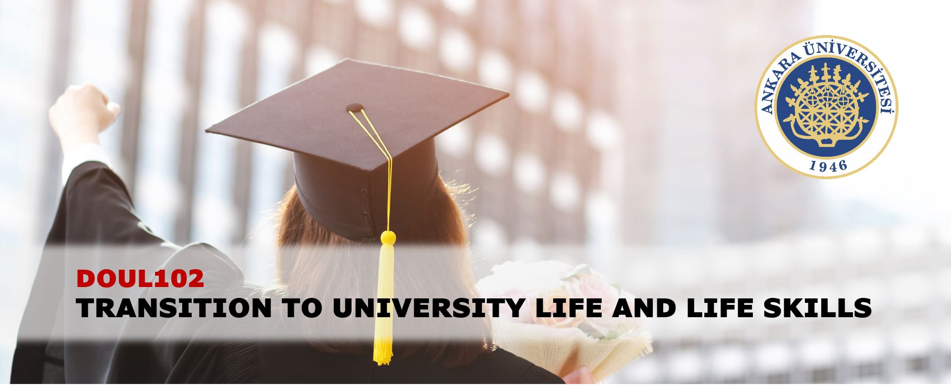 (DOUL102-İNG) TRANSITION TO UNIVERSITY LIFE AND LIFE SKILLS