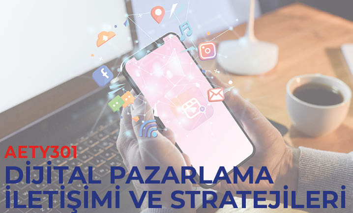 (AETY301) Dijital Pazarlama İletişimi Ve Stratejileri