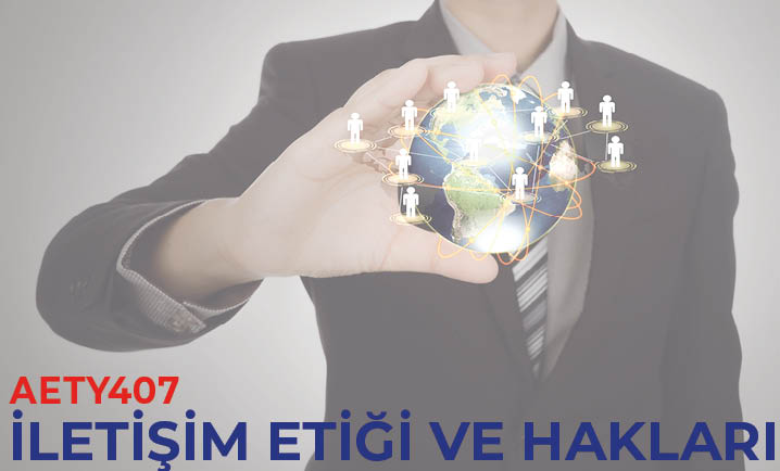 (AETY407) İletişim Etiği Ve Hakları