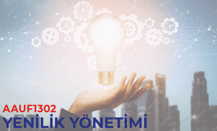 (AAUF1302) Yenilik Yönetimi