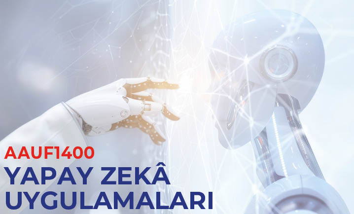 (AAUF1400) Yapay Zekâ Uygulamaları